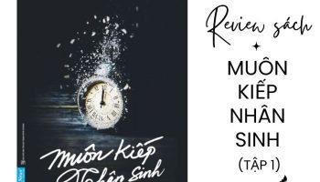 Tóm tắt sách & Review sách Muôn kiếp nhân sinh (tập 1)