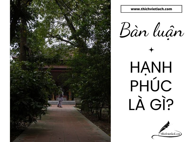 Hạnh phúc là gì? Định nghĩa, yếu tố, quan niệm sai lầm và bài thực hành 1 bàn luận về Hạnh phúc là gì