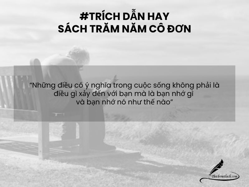 Review sách trăm năm cô đơn Gabriel García Márquez | Tóm tắt sách & Review 6 Trích dẫn sách trăm năm cô đơn