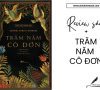 Review sách trăm năm cô đơn Gabriel García Márquez | Tóm tắt sách & Review